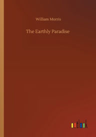 Title: The Earthly Paradise, Author: William Morris