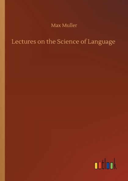 Lectures on the Science of Language