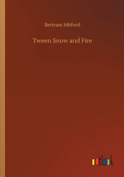 Tween Snow and Fire