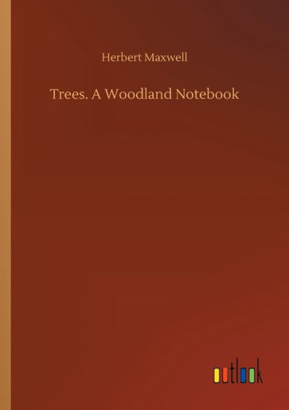 Trees. A Woodland Notebook