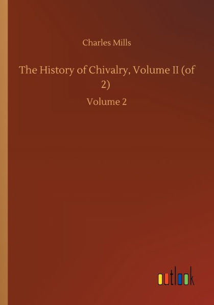 The History of Chivalry, Volume II (of 2): 2