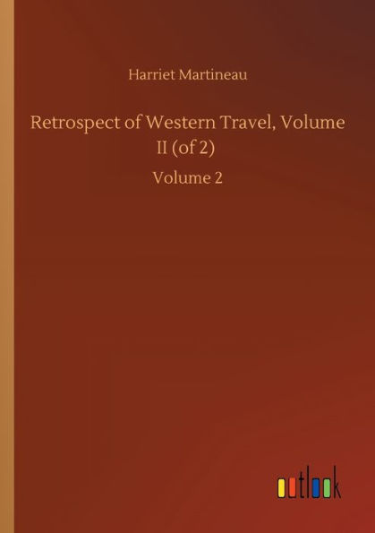 Retrospect of Western Travel, Volume II (of 2): 2