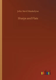 Title: Sharps and Flats, Author: John Nevil Maskelyne