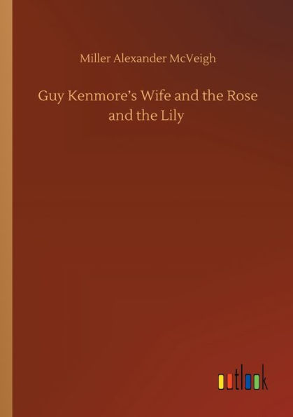 Guy Kenmore's Wife and the Rose Lily