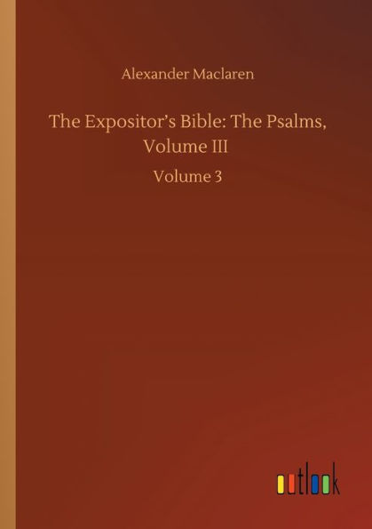 The Expositor's Bible: Psalms, Volume III: 3