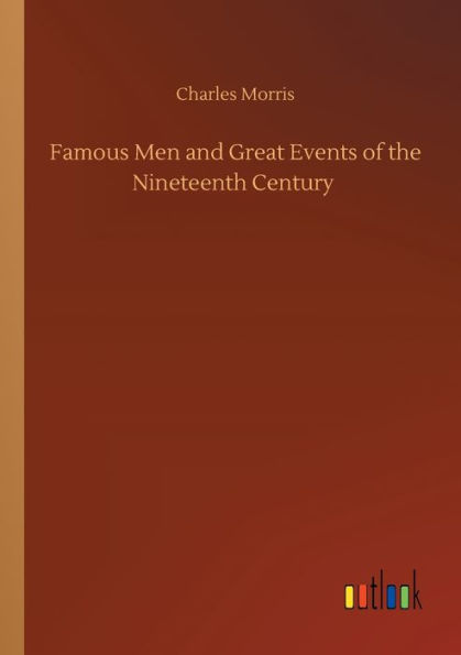 Famous Men and Great Events of the Nineteenth Century