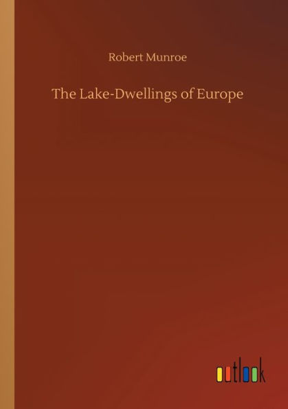 The Lake-Dwellings of Europe