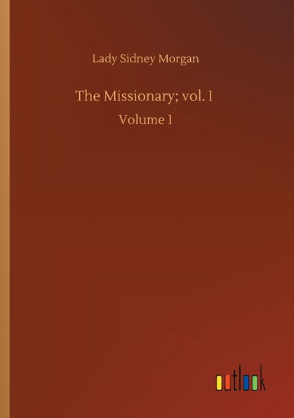 The Missionary; vol. I: Volume 1