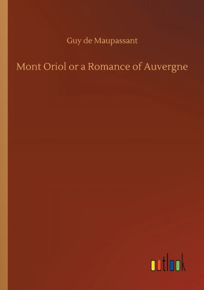 Mont Oriol or a Romance of Auvergne