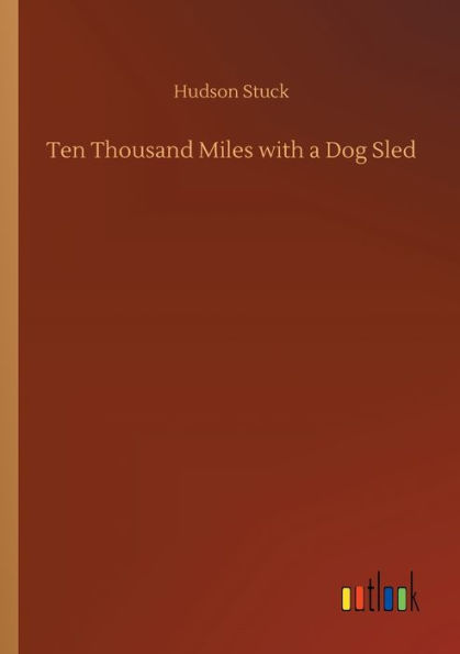 Ten Thousand Miles with a Dog Sled