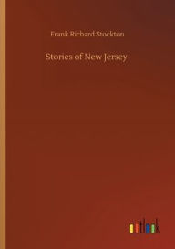 Title: Stories of New Jersey, Author: Frank Richard Stockton