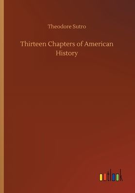 Thirteen Chapters of American History