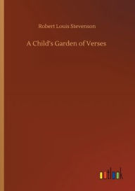 Title: A Child's Garden of Verses, Author: Robert Louis Stevenson