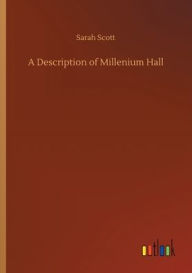 Title: A Description of Millenium Hall, Author: Sarah Scott