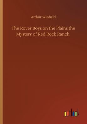 The Rover Boys on the Plains the Mystery of Red Rock Ranch