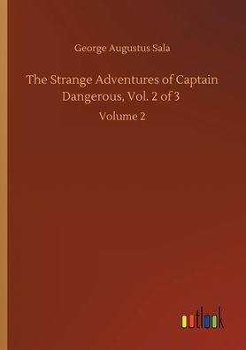 The Strange Adventures of Captain Dangerous, Vol. 2 of 3: Volume 2