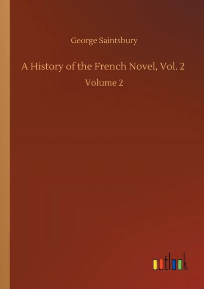A History of the French Novel, Vol. 2: Volume 2