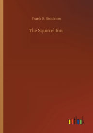 Title: The Squirrel Inn, Author: Frank R Stockton