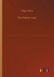 Title: The Paliser case, Author: Edgar Saltus