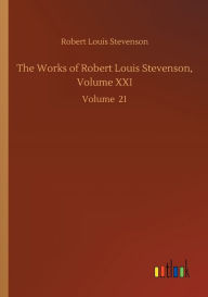 The Works of Robert Louis Stevenson, Volume XXI: Volume 21