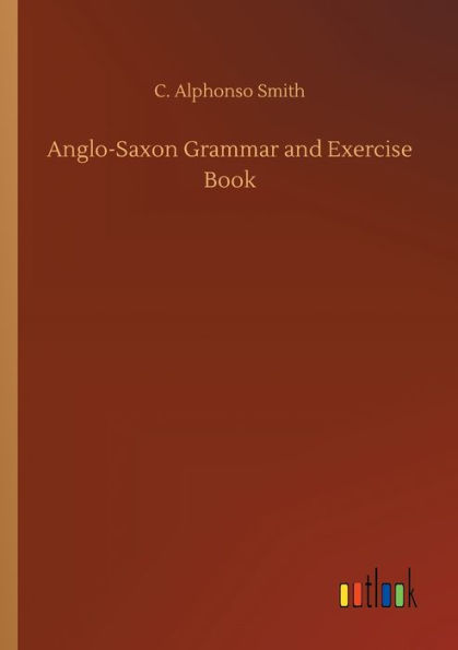 Anglo-Saxon Grammar and Exercise Book