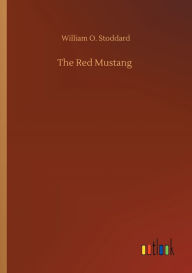 Title: The Red Mustang, Author: William O Stoddard