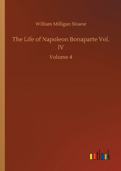 The Life of Napoleon Bonaparte Vol. IV: Volume 4