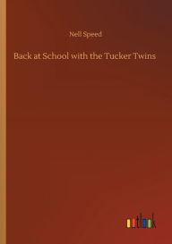 Title: Back at School with the Tucker Twins, Author: Nell Speed