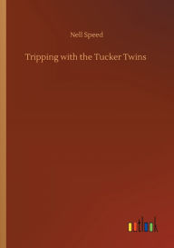 Title: Tripping with the Tucker Twins, Author: Nell Speed