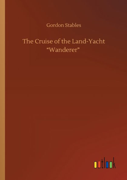 the Cruise of Land-Yacht Wanderer