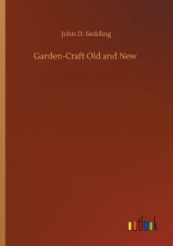 Title: Garden-Craft Old and New, Author: John D. Sedding