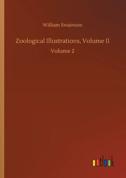 Zoological Illustrations, Volume II: Volume 2