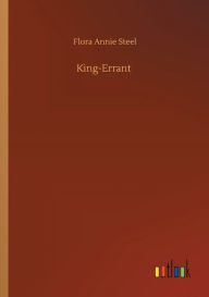 Title: King-Errant, Author: Flora Annie Steel