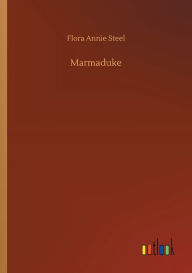 Title: Marmaduke, Author: Flora Annie Steel