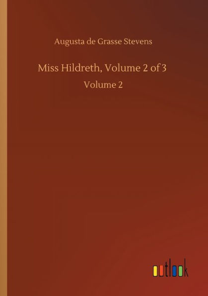 Miss Hildreth, Volume 2 of 3: Volume 2