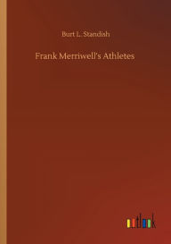 Title: Frank Merriwell's Athletes, Author: Burt L Standish