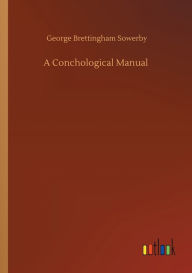 Title: A Conchological Manual, Author: George Brettingham Sowerby