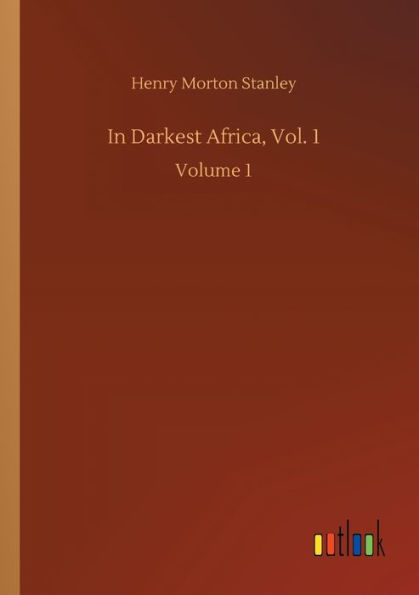 In Darkest Africa, Vol. 1: Volume 1