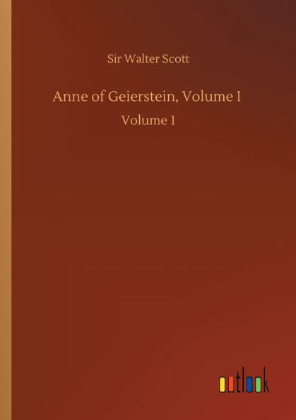 Anne of Geierstein, Volume I: Volume 1