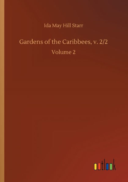 Gardens of the Caribbees, v. 2/2: Volume 2