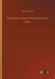 Title: The International Development of China, Author: Sun Yat-sen