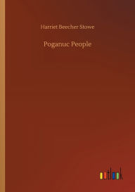 Title: Poganuc People, Author: Harriet Beecher Stowe