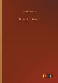 Title: Sleight of hand, Author: Edwin Sachs