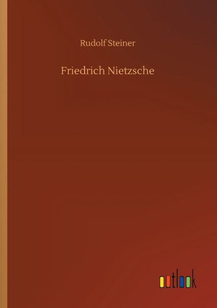 Friedrich Nietzsche by Rudolf Steiner, Paperback | Barnes & Noble®