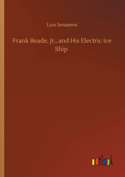 Frank Reade, Jr., and His Electric Ice Ship