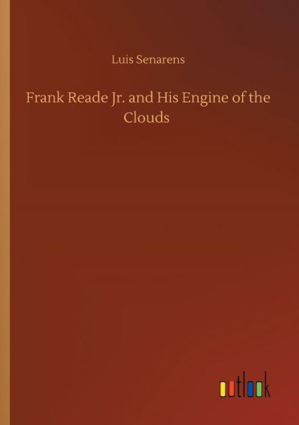 Frank Reade Jr. and His Engine of the Clouds