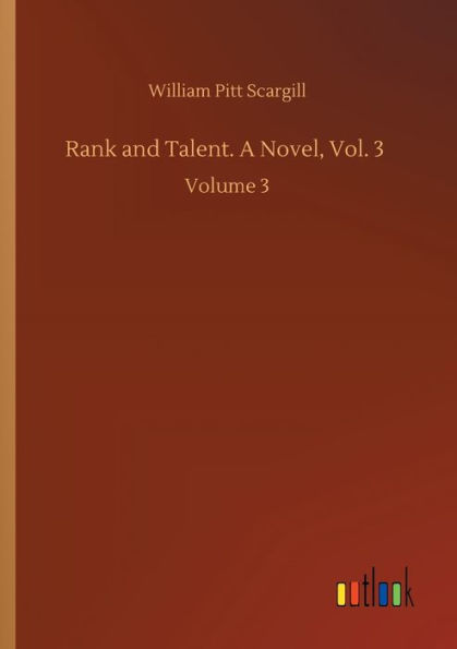 Rank and Talent. A Novel, Vol. 3: Volume 3