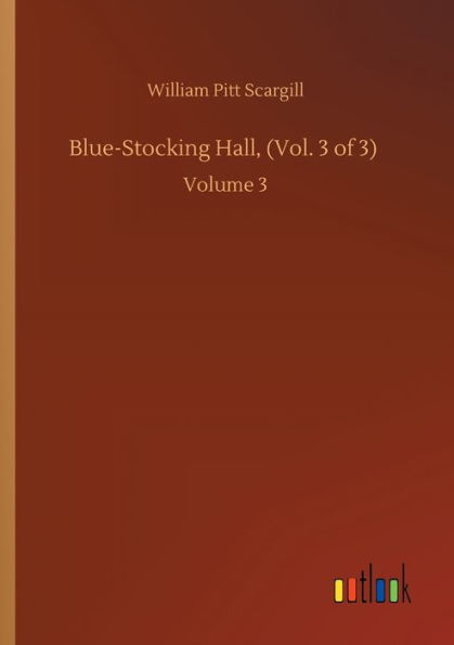 Blue-Stocking Hall, (Vol. 3 of 3): Volume 3