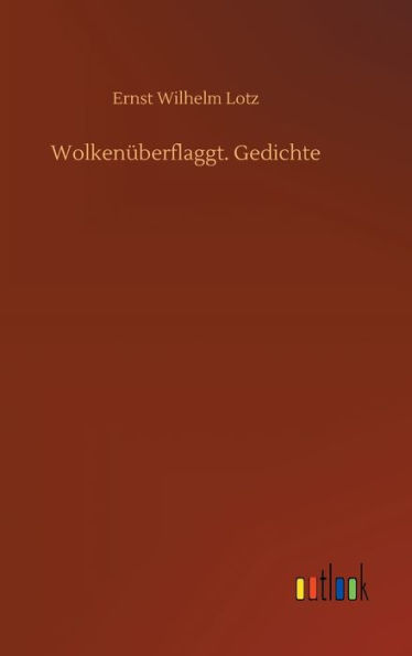 Wolkenüberflaggt. Gedichte