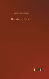 Title: The Man of Genius, Author: Cesare Lombroso